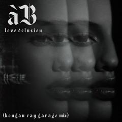 Love Delusion (Kougan Ray Garage Mix)