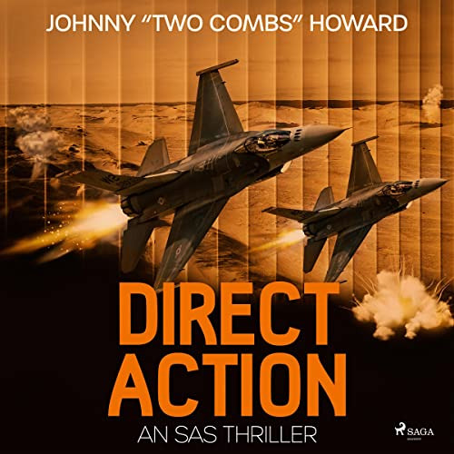 Read KINDLE 🗸 Direct Action: An SAS Thriller by  Johnny "Two Combs" Howard,David Joh