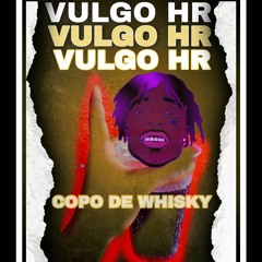 VULGO HR - Copo de Whisky