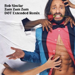 Free DL: Bob Sinclar - Zum Zum Zum (DOT Remix)