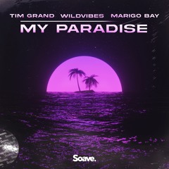 Tim Grand & WildVibes - My Paradise (ft. Marigo Bay)