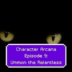 Character Arcana (D&D) Ep. 9: Ummon The Relentless