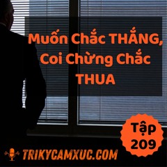 Tập 209: Muốn Chắc Thắng, Coi Chừng Chắc Thua