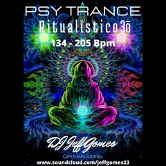Jeff Gomes @ Psy Trance Ritualístico 3õ(100% Autoral) 134 - 205 Bpm - FREE DOWNLOAD