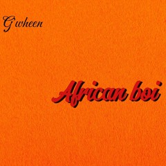 G'wheen - African Boi