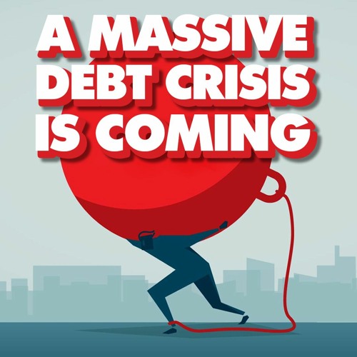 A huge debt crisis is coming