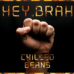 Hey Brah - Chilled Beans