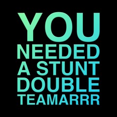 Teamarrr - "You Needed A Stunt Double (DJ A.C.E. Mashup)"