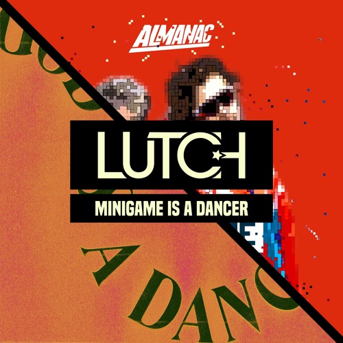 Mini Game is a Dancer (LUTCH Mashup) - Almanac vs Tiësto