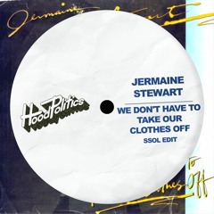 Jermaine Stewart -  We Don't Have To Take Our Clothes Off (SSOL Edit)