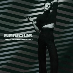 Serious (Josh Parkinson Edit) - Donna Allen // FREE DL