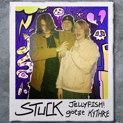 Jellyfish! x Götze x Kythre - Stuck