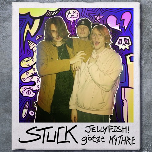 Jellyfish! x Götze x Kythre - Stuck