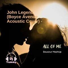 John Legend (Boyce avenue acoustic cover) - All Of Me (Dj Yummy douceur mashup)