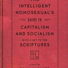Free read✔ The Intelligent Homosexual's Guide to Capitalism and Socialism with a Key to the Scri
