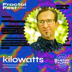 Ep. 2 - Fractalfest 2022 SuperTruth™ Minimix - KiloWatts