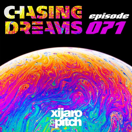 XiJaro & Pitch pres. Chasing Dreams 071