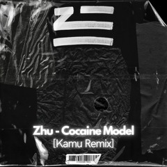 Zhu - Cocaine Model [Kamu Remix]