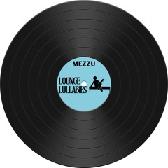 Lounge Lullabies (Original Mix) - MEZZU