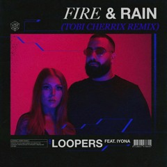 Loopers ft. IYONA - Fire & Rain (Tobi Cherrix Remix)Extended Mix