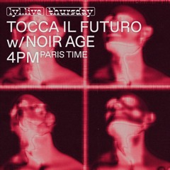 Tocca il Futuro w/ Noir Age - LYL Radio - 5th January 2023