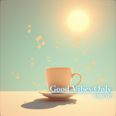 Good Vibes Only