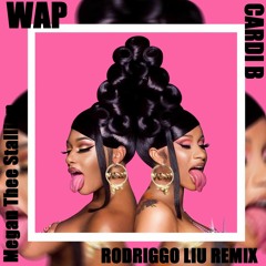 Cardi B Feat. Megan Thee Stallion - WAP (Rodriggo Liu Remix)