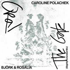 Oral At The Gate (Oral & The Gate (Extended Mix)) - Mix - Bjork (feat. Rosalia) & Caroline Polachek