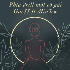 Phía drill 1 cô gái - ft Min3ew