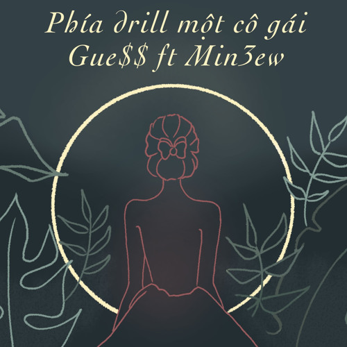 Phía drill 1 cô gái - ft Min3ew