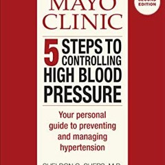 [READ] KINDLE PDF EBOOK EPUB Mayo Clinic 5 Steps to Controlling High Blood Pressure: Your Personal G