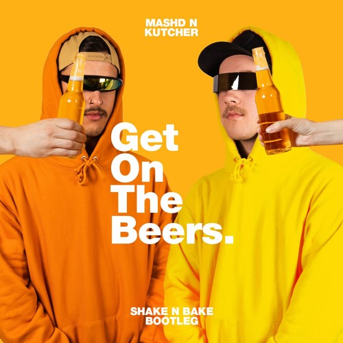 MNK - GET ON THE BEERS (Shake N Bake Bootleg)