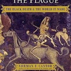 [PDF@] In the Wake of the Plague: The Black Death and the World It Made _  Norman F. Cantor (Au
