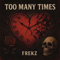 Frekz - Too Many Times