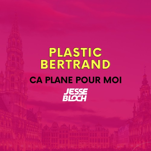 Stream Plastic Bertrand - Ca Plane Pour Moi (Jesse Bloch Remix) [FREE  DOWNLOAD] by Jesse Bloch | Listen online for free on SoundCloud