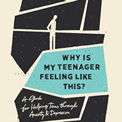 View EPUB 📙 Why Is My Teenager Feeling Like This?: A Guide for Helping Teens through