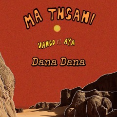 Dana Dana x Ma Tsani
