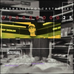 Carnalist Podcast Series #25 | Interval