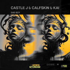 Castle J & Calfskin & KAI - Sad Boy (Original Mix)