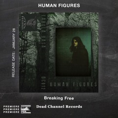 PREMIERE CDL \\ Human Figures - Breaking Free [Dead Channel Records] (2022)