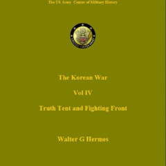 [Access] EBOOK 📚 The Korean War Vol IV: Truce Tent and Fighting Front (US Army Green