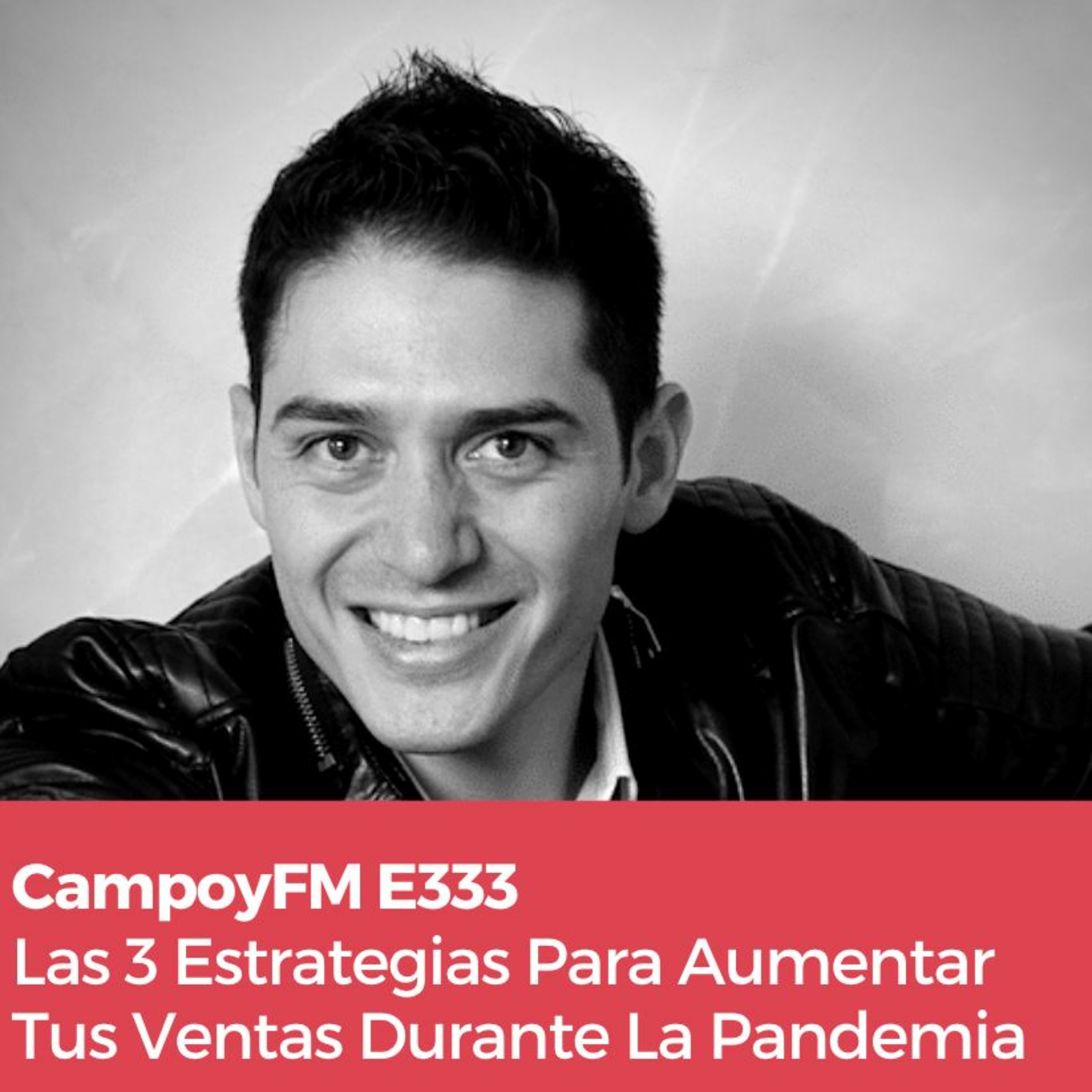 Episodio 333. Las 3 Estrategias Para Aumentar Tus Ventas Durante La Pandemia episode artwork
