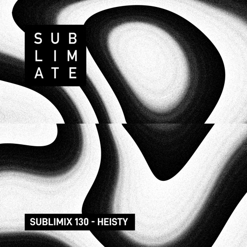 Sublimix #130 - Heisty