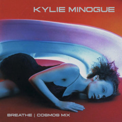 Kylie - Breathe (Cosmos Mix)