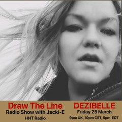 #197 Draw The Line Radio Show 25-03-2022 with guest mix 2nd hr by Dezibelle