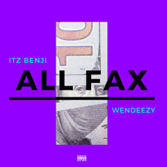 All Fax- Itz Benji Feat. Wendeezy
