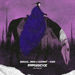 Skrillex, Joker & Sleepnet - Tears (Proxys Future Riddim Edit)