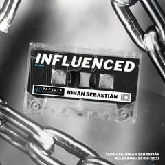 Influenced Podcast TAPE018 | Johan Sebastián