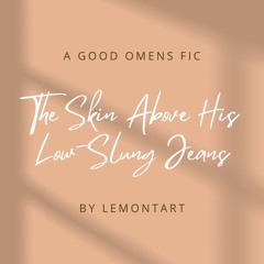 The Skin Above His Low-Slung Jeans by LemonTart