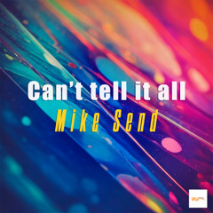 Mike Send - Can_t Tell It All
